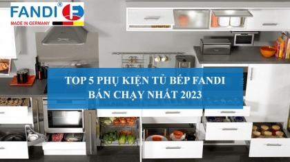 Top 5 phụ kiện tủ bếp Fandi bán chạy nhất 2023