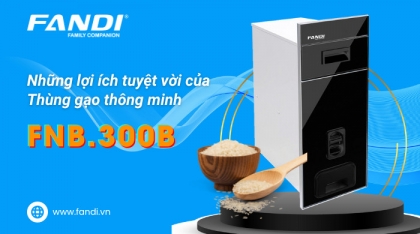 Lợi ích tuyệt vời của thùng gạo thông minh FNB.300B mang lại cho người dùng